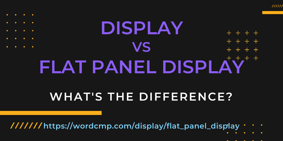 Difference between display and flat panel display