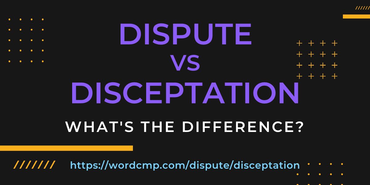 Difference between dispute and disceptation