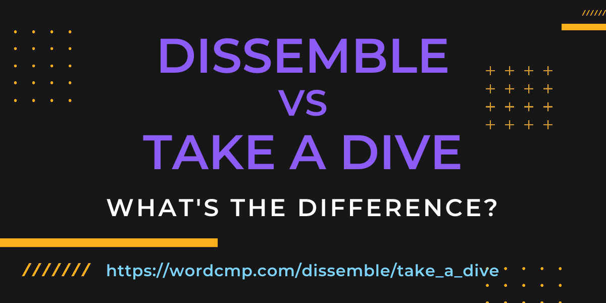 Difference between dissemble and take a dive