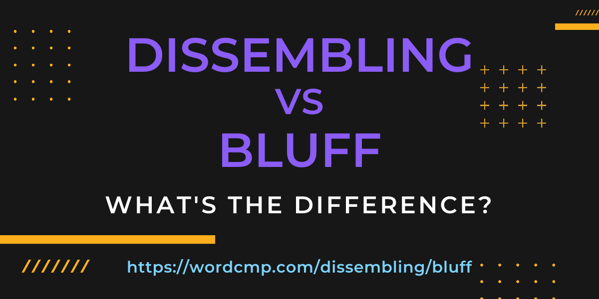 Difference between dissembling and bluff