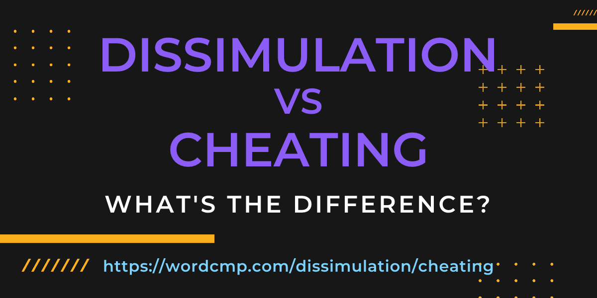 Difference between dissimulation and cheating