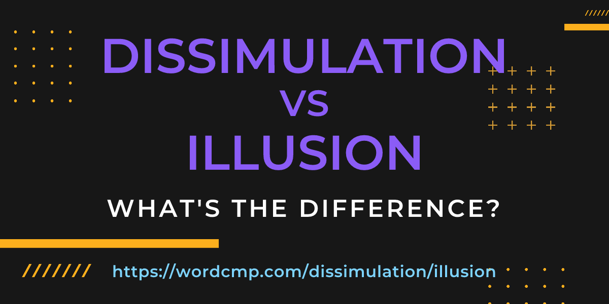 Difference between dissimulation and illusion
