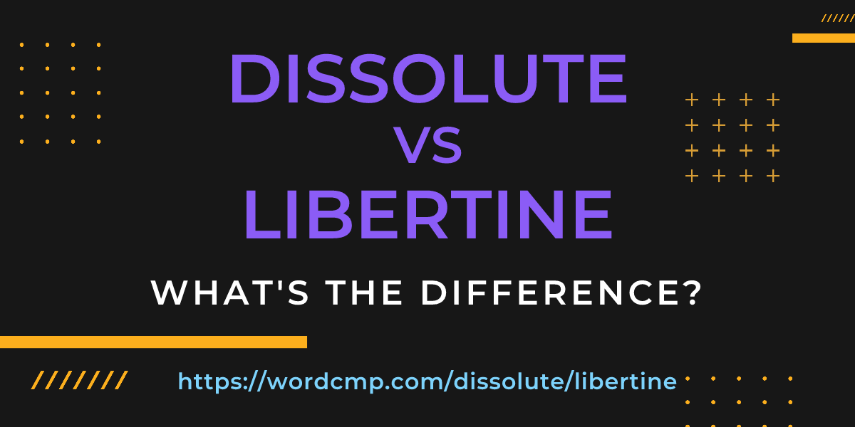 Difference between dissolute and libertine