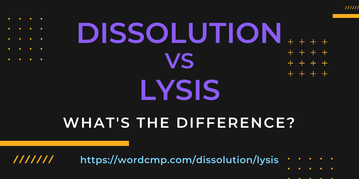 Difference between dissolution and lysis