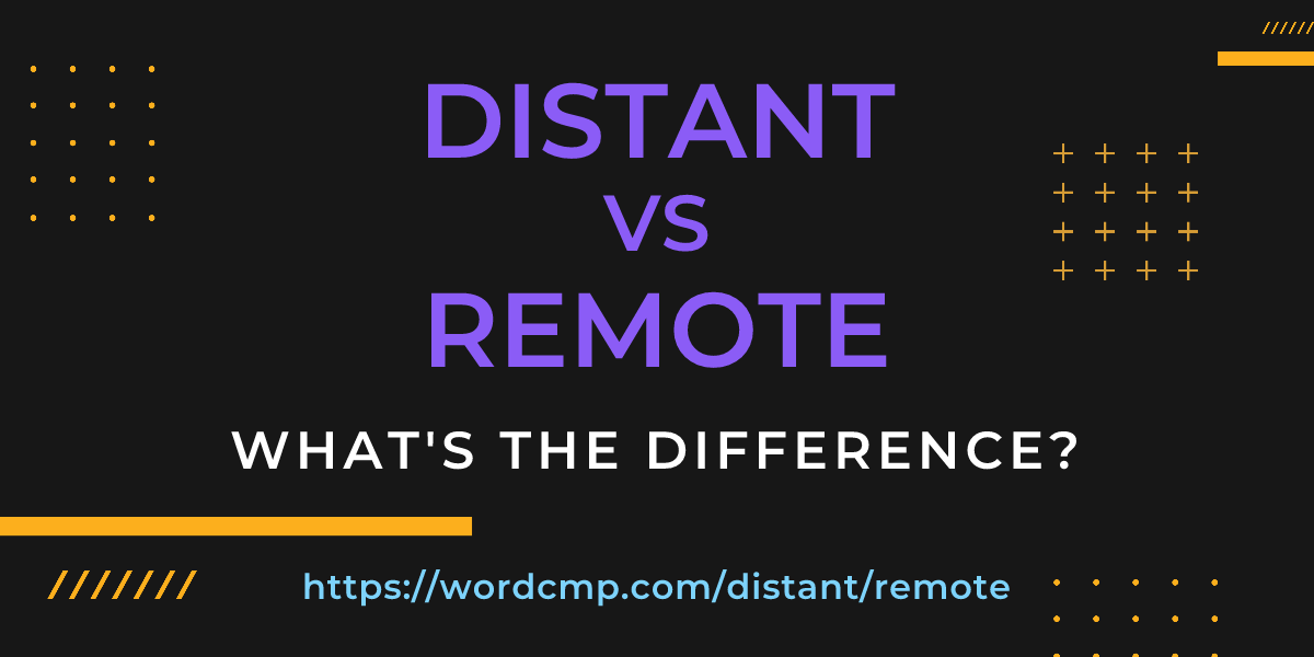 Difference between distant and remote