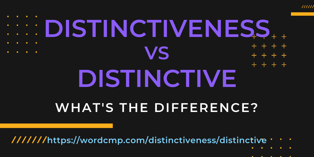 Difference between distinctiveness and distinctive