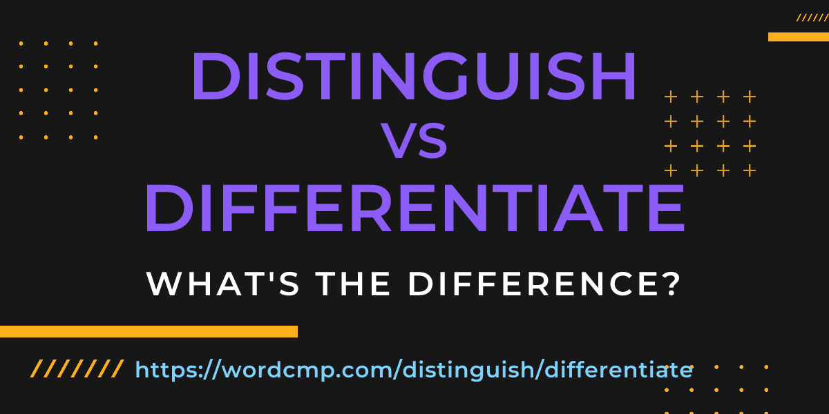 Difference between distinguish and differentiate