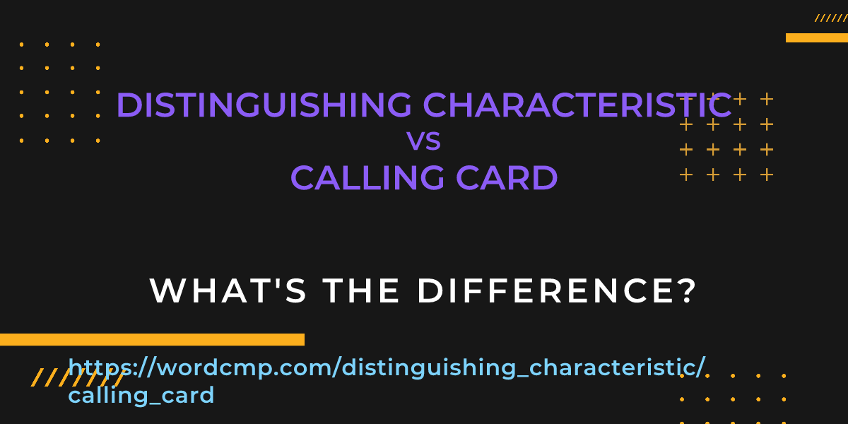 Difference between distinguishing characteristic and calling card