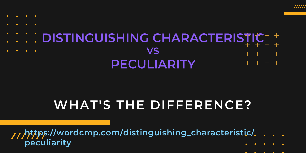 Difference between distinguishing characteristic and peculiarity