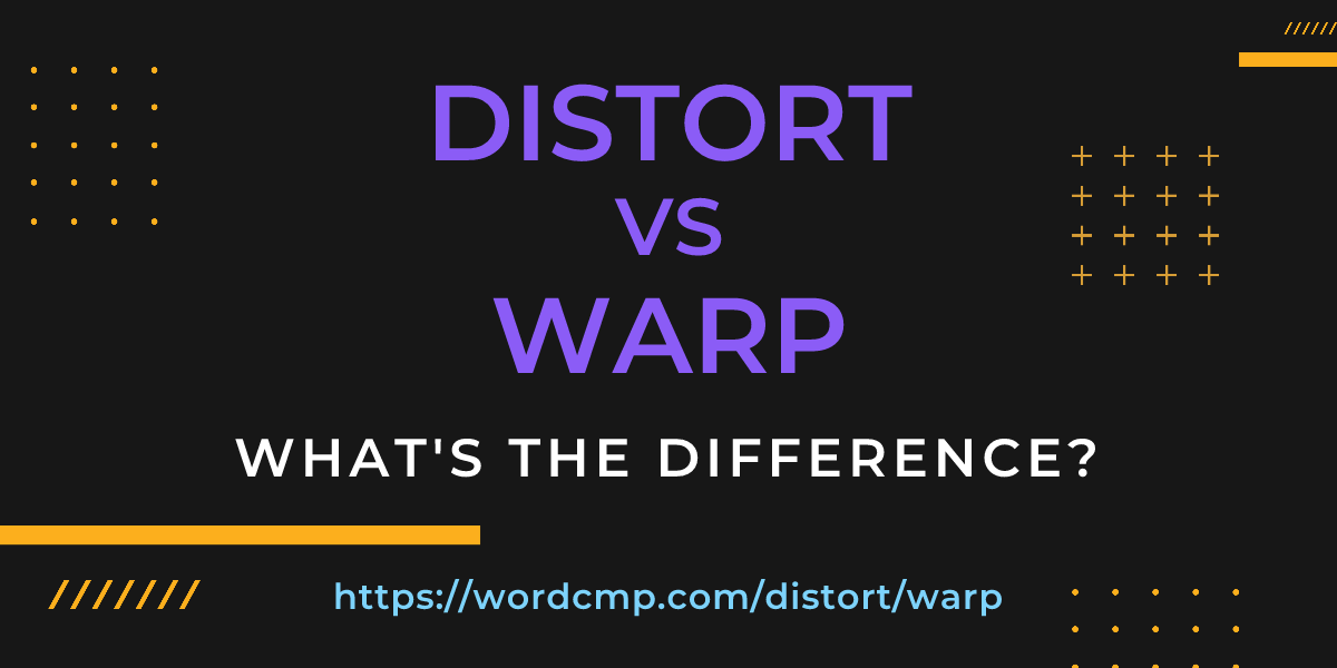Difference between distort and warp