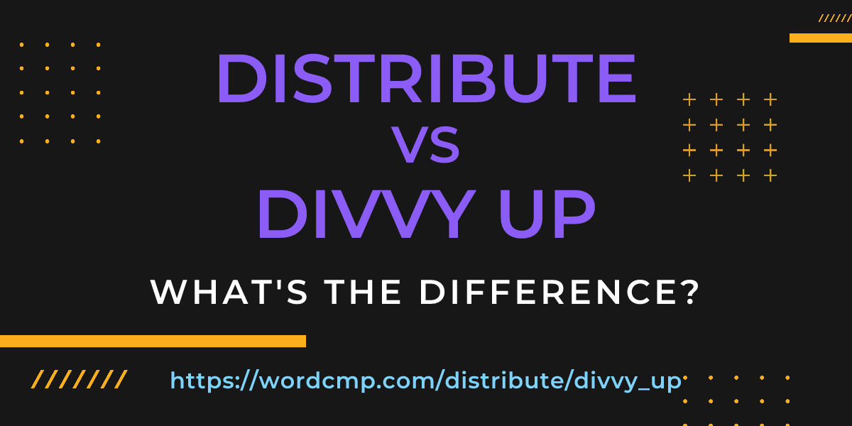Difference between distribute and divvy up