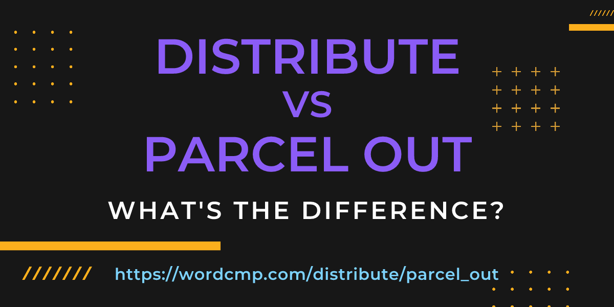 Difference between distribute and parcel out