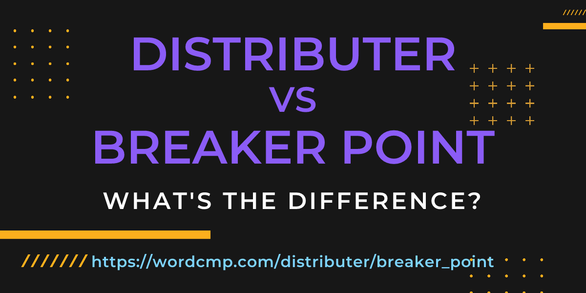 Difference between distributer and breaker point