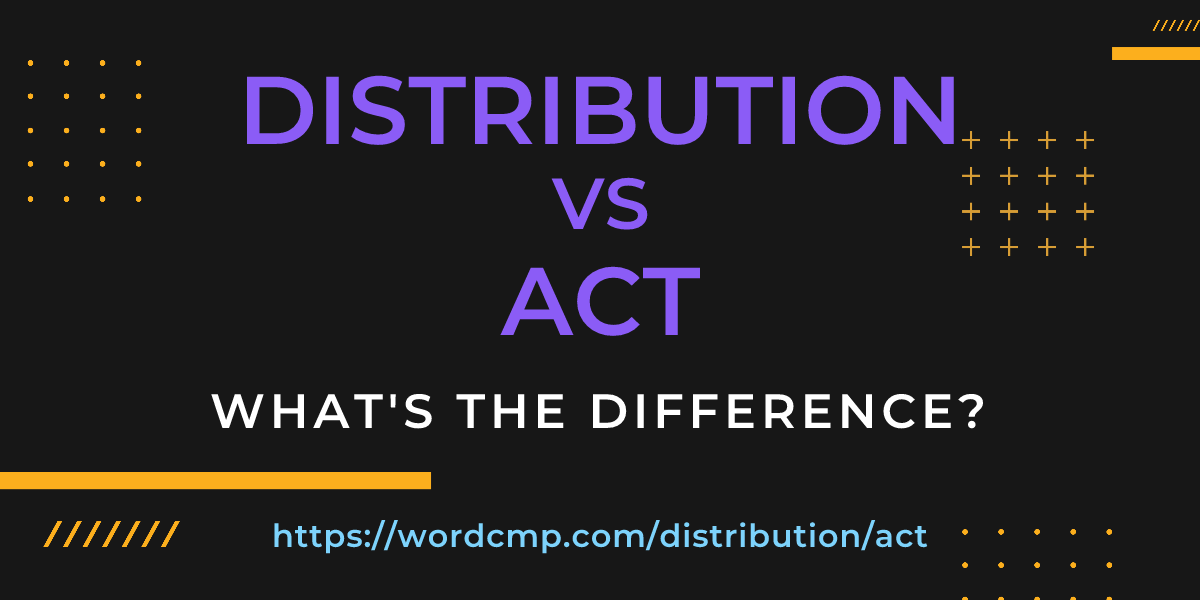 Difference between distribution and act