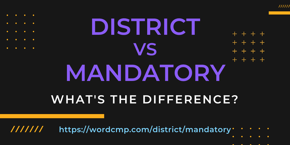 Difference between district and mandatory