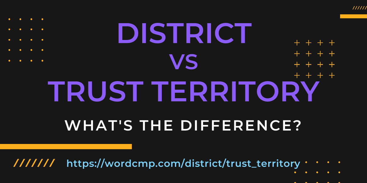Difference between district and trust territory