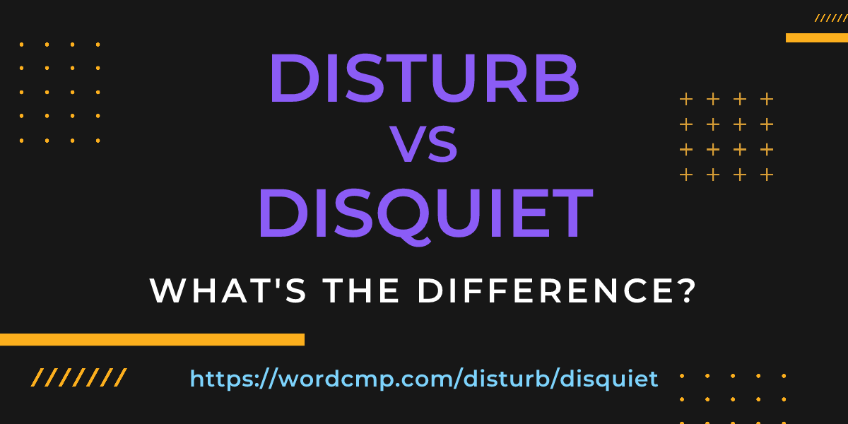 Difference between disturb and disquiet