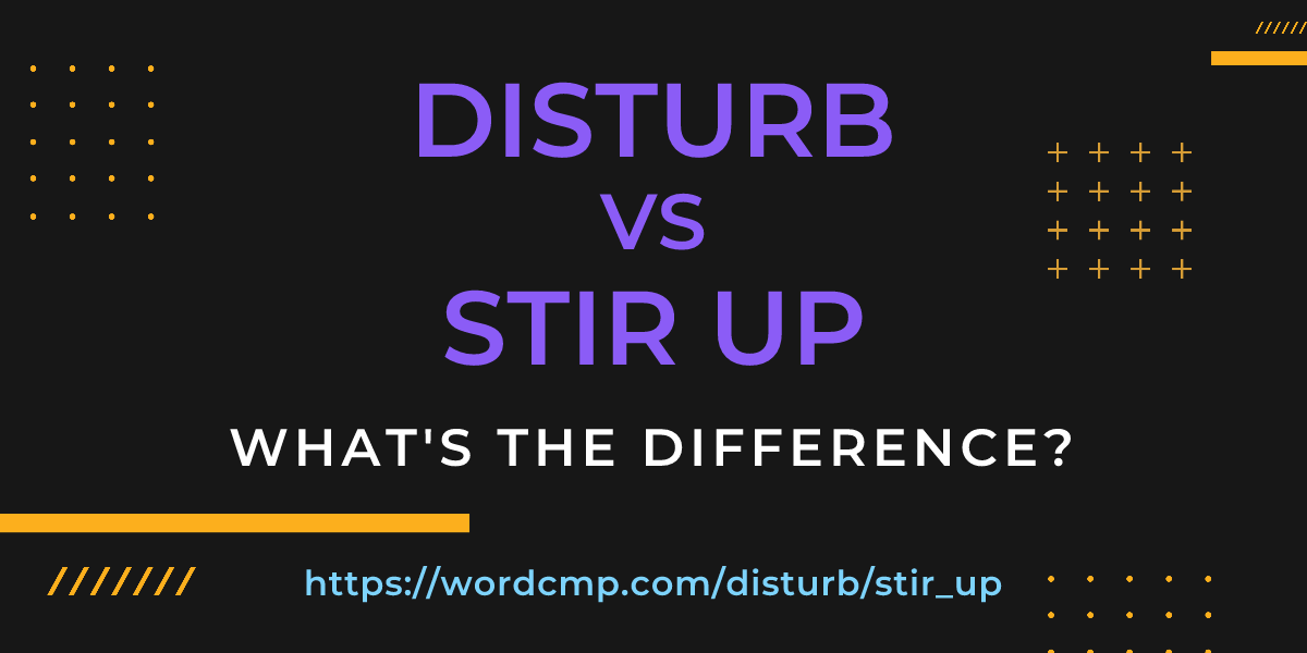 Difference between disturb and stir up