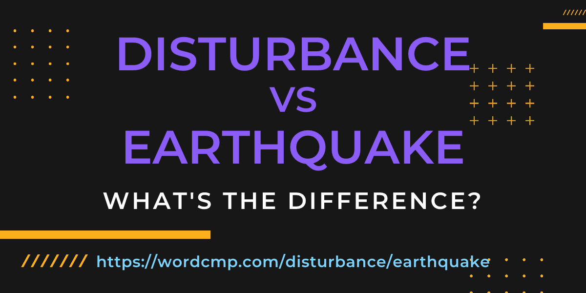 Difference between disturbance and earthquake