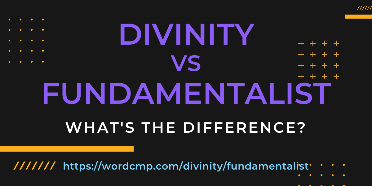 Difference between divinity and fundamentalist