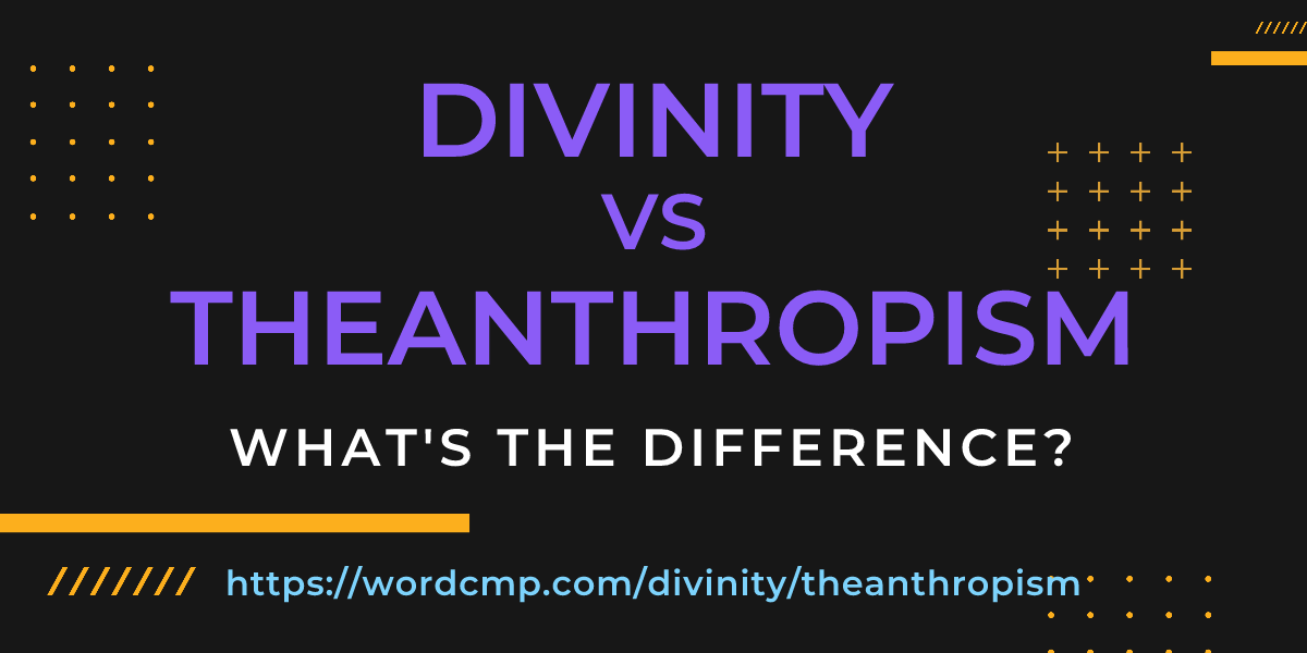 Difference between divinity and theanthropism