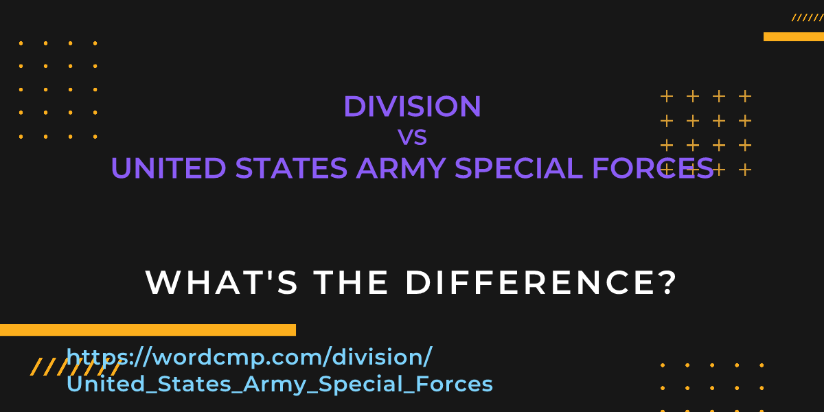 Difference between division and United States Army Special Forces