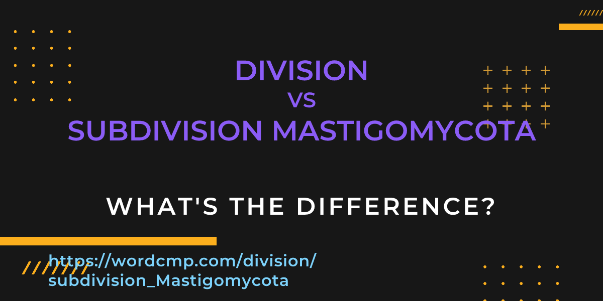 Difference between division and subdivision Mastigomycota