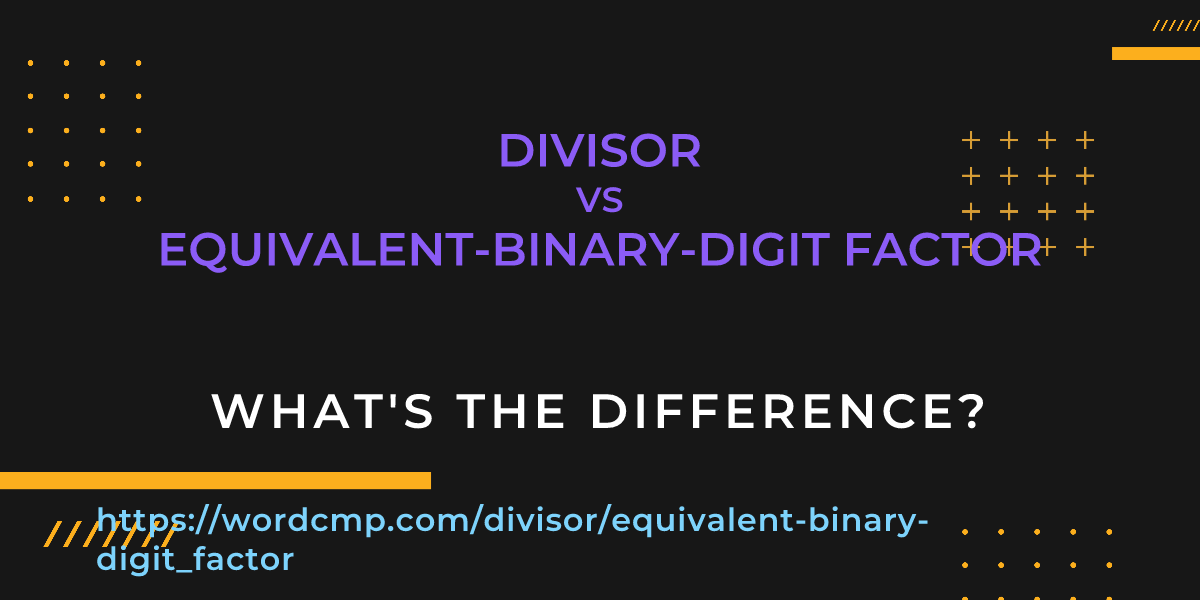 Difference between divisor and equivalent-binary-digit factor