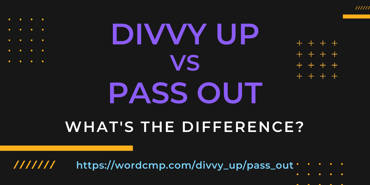 Difference between divvy up and pass out