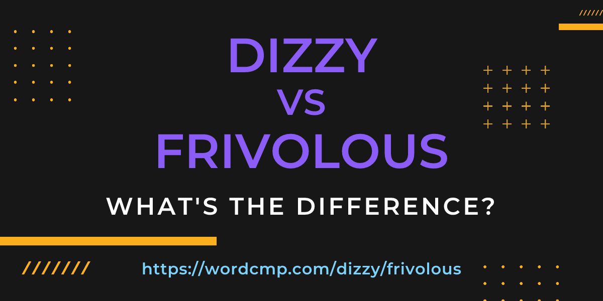Difference between dizzy and frivolous