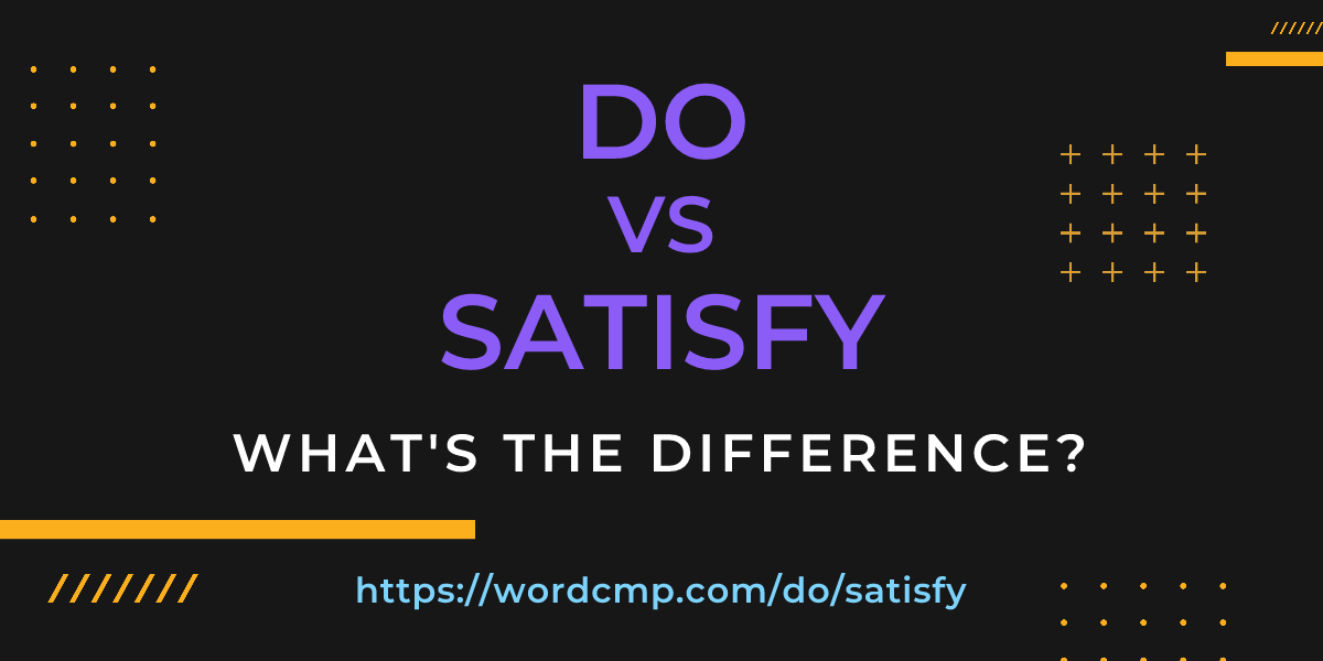 Difference between do and satisfy