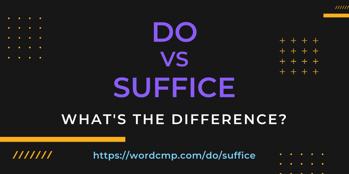 Difference between do and suffice