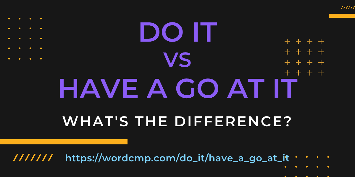 Difference between do it and have a go at it