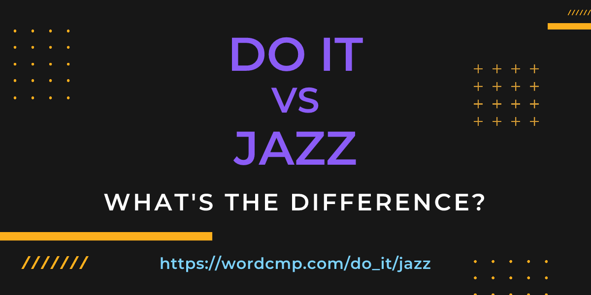 Difference between do it and jazz