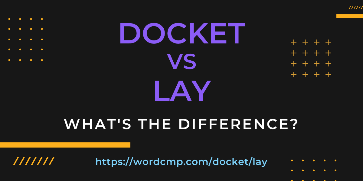 Difference between docket and lay