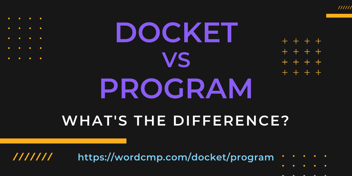 Difference between docket and program