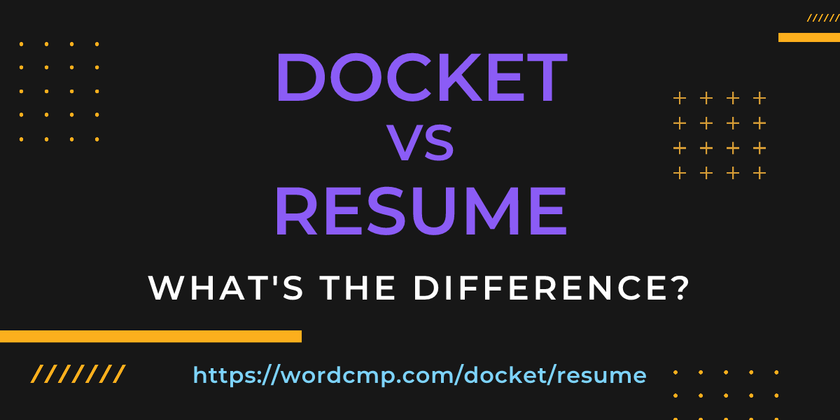 Difference between docket and resume