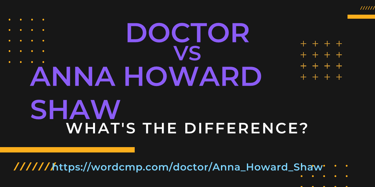 Difference between doctor and Anna Howard Shaw