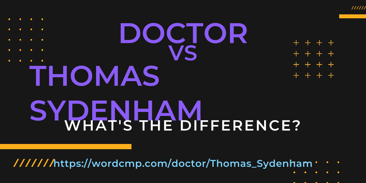 Difference between doctor and Thomas Sydenham