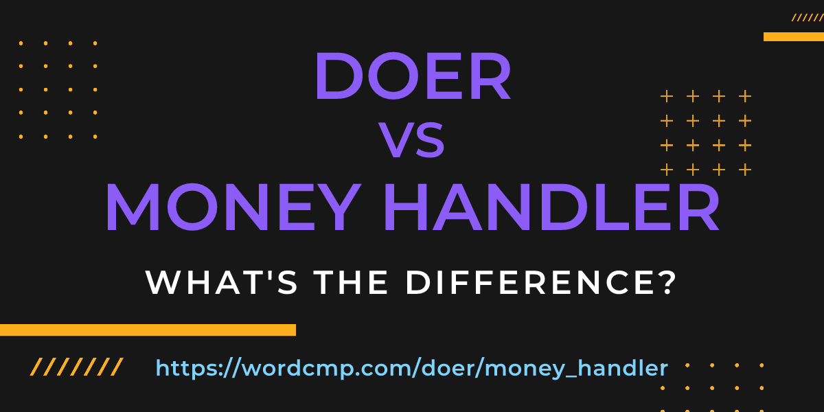 Difference between doer and money handler