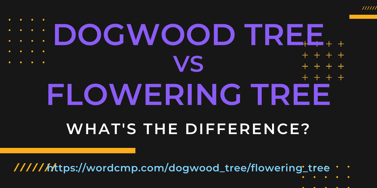 Difference between dogwood tree and flowering tree