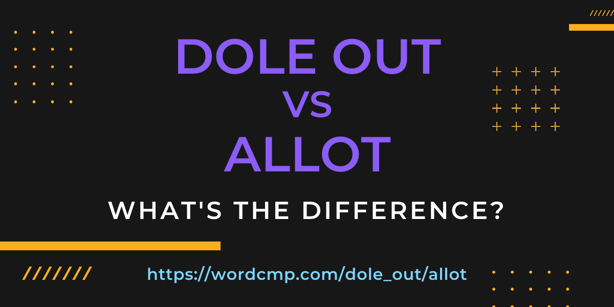 Difference between dole out and allot
