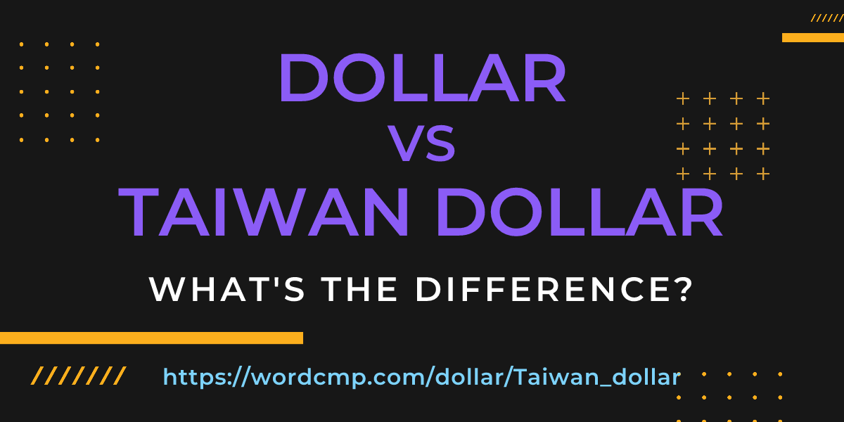 Difference between dollar and Taiwan dollar