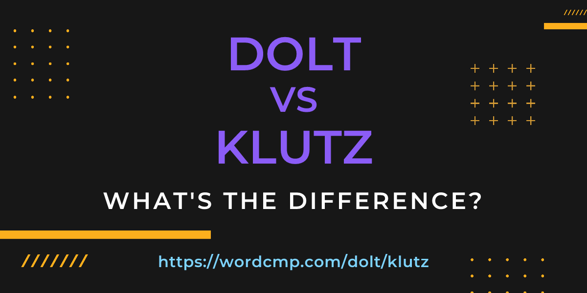 Difference between dolt and klutz