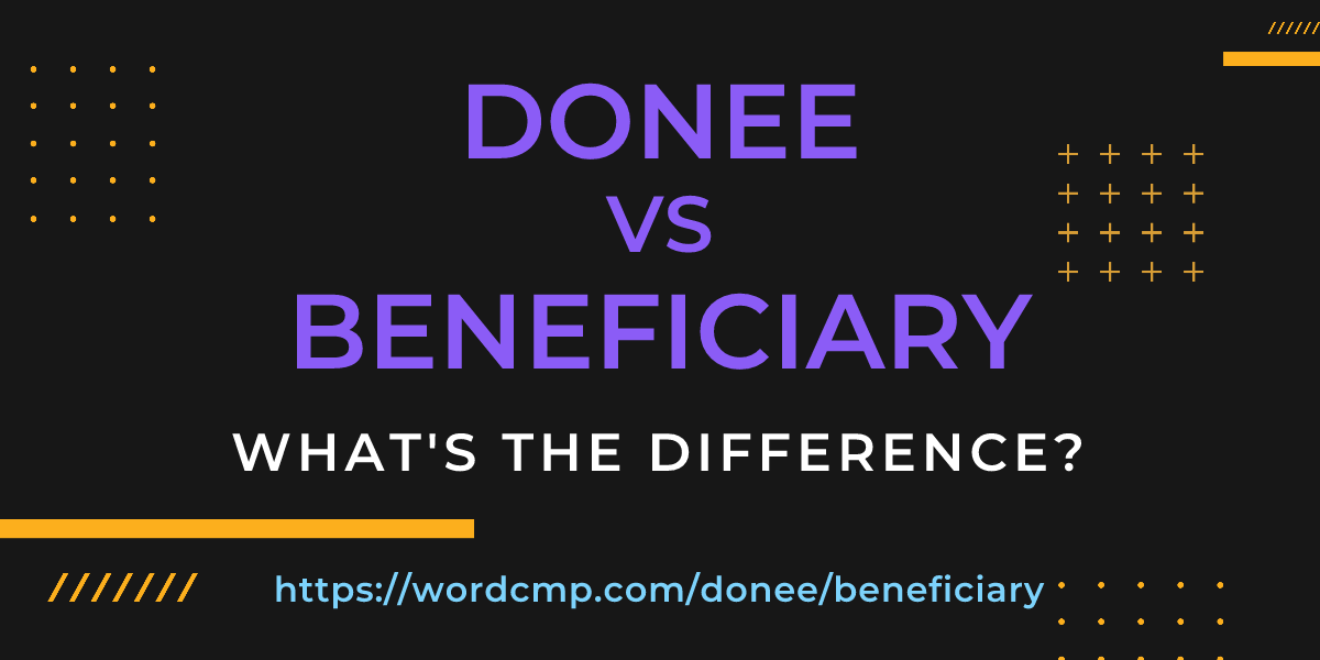 Difference between donee and beneficiary