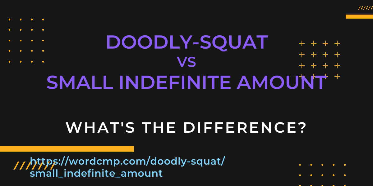 Difference between doodly-squat and small indefinite amount