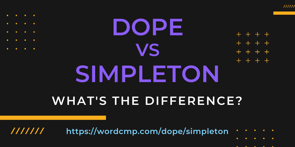 Difference between dope and simpleton