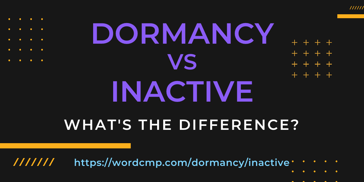 Difference between dormancy and inactive