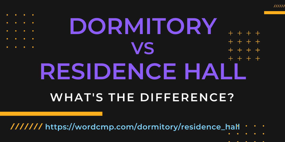 Difference between dormitory and residence hall
