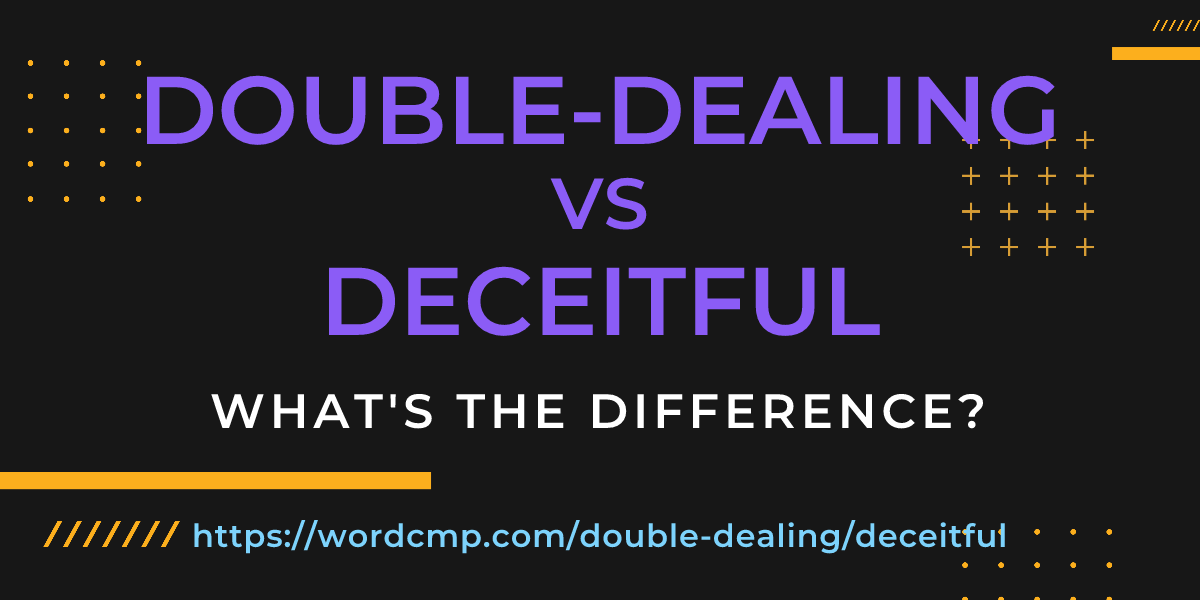 Difference between double-dealing and deceitful